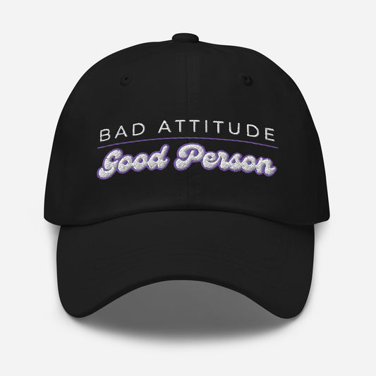 Bad Attitude Good Person hat