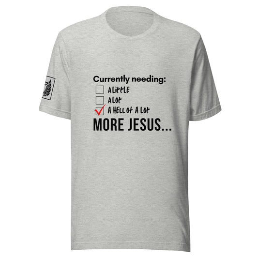 A Hell of A Lot More Jesus Grey Unisex T-shirt
