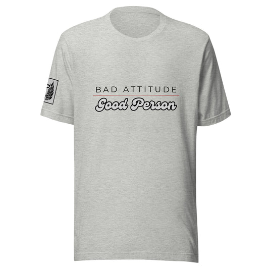 Bad Attitude Good Person Grey Unisex T-shirt