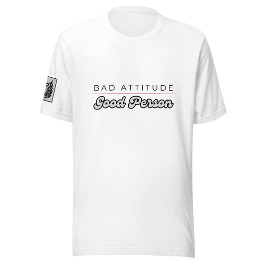 Bad Attitude Good Person White Unisex T-Shirt